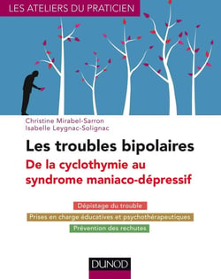 Les troubles bipolaires - de la cyclothymie au syndrome maniaco-dépressif (3e édition)
