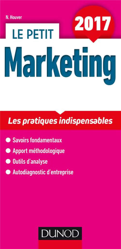 Le petit marketing - les pratiques clés en 14 fiches (édition 2017)