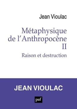 Métaphysique de l'Anthropocène, 2 : Raison et destruction