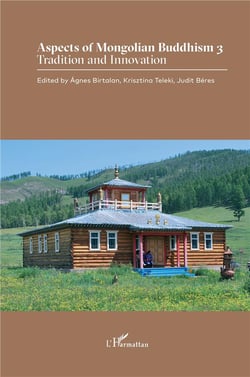 Aspects of mongolian buddhism t.3 : tradition and innovation