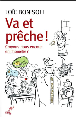 Va et prêche ! croyons-nous en l'homélie ?