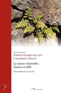 Vulnérabilités du vivant Tome 3 : La nature vulnérable : chances et défis