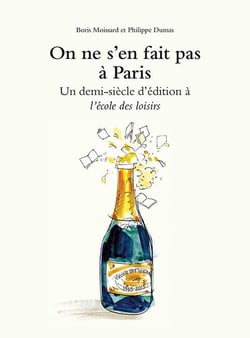 On ne s'en fait pas à Paris - un demi siècle d'édition à l'Ecole des Loisirs