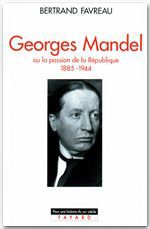 Georges mandel ou la passion de la république (1885-1944)