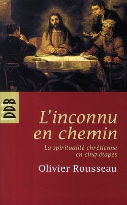 L'inconnu en chemin - la spiritualité chrétienne en cinq étapes