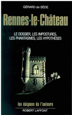 Rennes-le-château - le dossier, les impostures, les phantasmes, les hypothèses