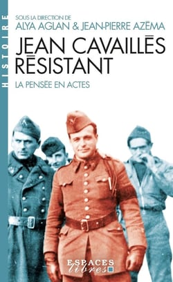 Jean Cavaillès résistant : La pensée en actes
