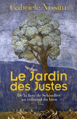 Le jardin des justes - de la liste de schindler au tribunal du bien