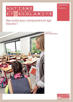 Autisme et scolarite - des outils pour comprendre et agir - volume 1 - ecole inclusive - cycles 2 et