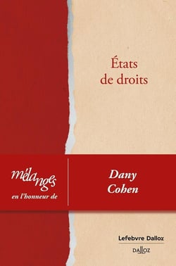 Mélanges en l'honneur de Dany Cohen : États de droits