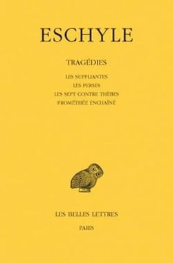 Tragédies Tome 1 - les suppliantes, les perses, les sept contre Thèbes, Prométhée enchaîné