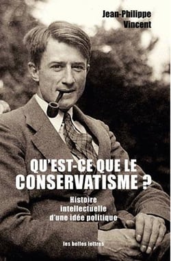 Qu'est-ce que le conservatisme ? - histoire intellectuelle d'une idée politique