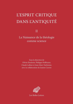 L'Esprit critique dans l'Antiquité II : La Naissance de la théologie comme science