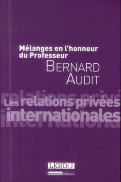 Mélanges en l'honneur de bernard audit - les relations privees internationales
