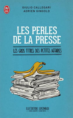 Les perles de la presse - les gros titres des petites affaires