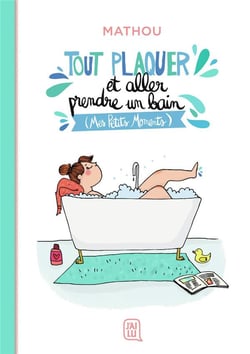 Tout plaquer et aller prendre un bain (mes petits moments)