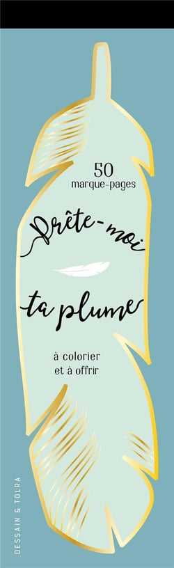 Prête-moi ta plume ! 50 marque-pages à colorier et à offrir
