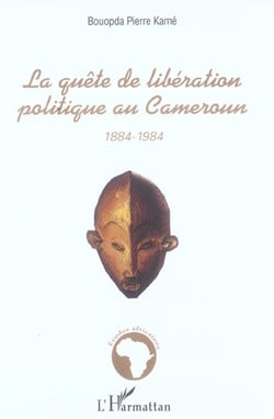 La quête de libération politique au Cameroun : 1884-1984