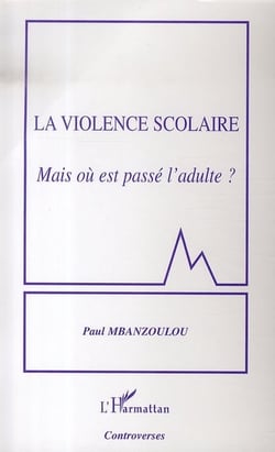 La violence scolaire - mais où est passé l'adulte ?