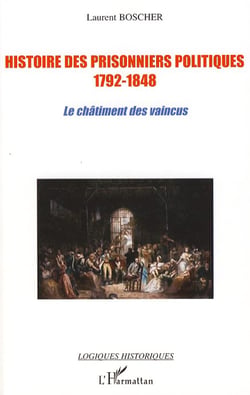 Histoire des prisonniers politiques 1792-1848 - le châtiment des vaincus