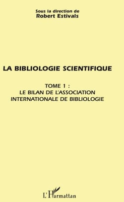 La bibliologie scientifique t.1 - le bilan de l'association internationale de bibliologie