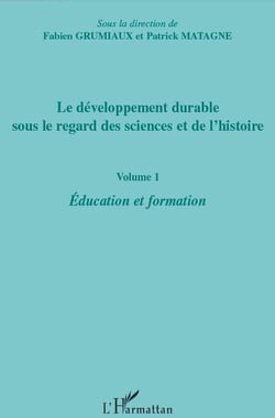 Le développement durable sous le regard des sciences et de l'histoire Tome 1 - éducation et formation
