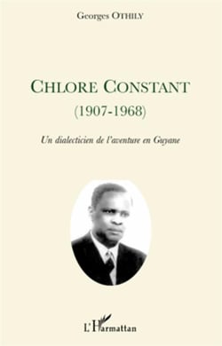 Chlore constant (1907-1968) - un dialecticien de l'aventure en guyane