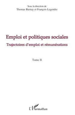 Emploi et politiques sociales Tome 2 - trajectoires d'emploi et rémunérations