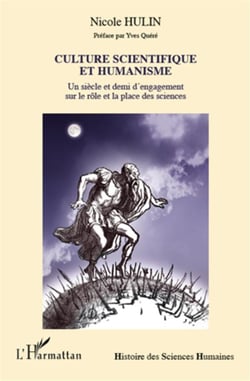 Culture scientifique et humanisme - un siècle et demi d'engagement sur le rôle et la place des sciences