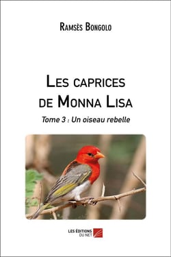 Les caprices de Mona Lisa t.3 - un oiseau rebelle