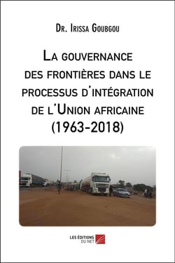 La gouvernance des frontières dans le processus d'intégration de l'Union africaine (1963-2018)