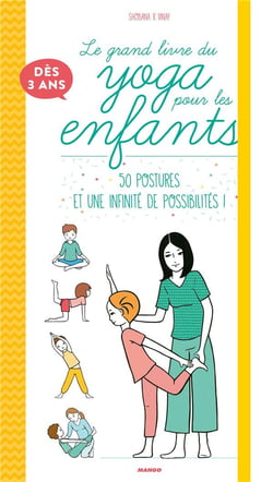 Le grand livre du yoga pour les enfants - 50 postures et une infinité de possibilités !