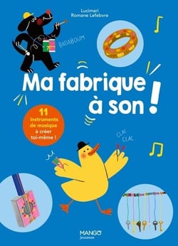 Ma fabrique à son ! 11 instruments de musique à créer toi-même !