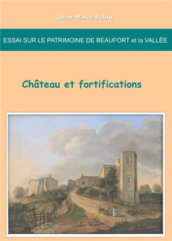 Essai sur le patrimoine de Beaufort et la vallée - château et fortifications