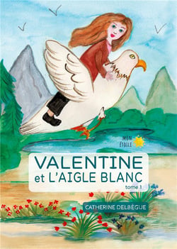 Valentine et l'aigle blanc t.1