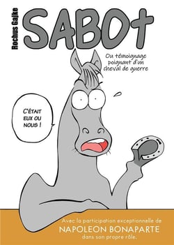 Sabot : ou témoignage poignant d'un cheval de guerre
