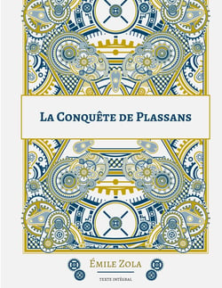 La Conquête de Plassans : Le quatrième roman de la série des Rougon-Macquart