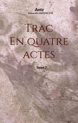 Trac en quatre actes : tome 7