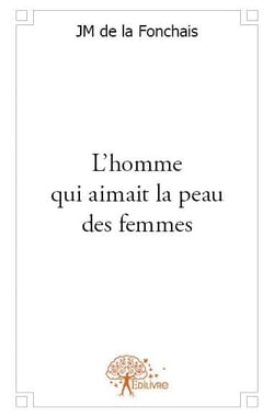 L'homme qui aimait la peau des femmes