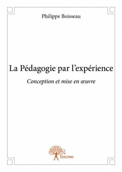 La pédagogie par l'expérience - conception et mise en oeuvre