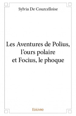Les aventures de polius, l'ours polaire et focius, le phoque