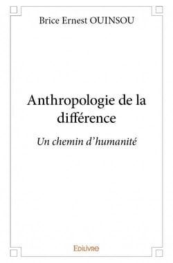 Anthropologie de la différence - un chemin d'humanité