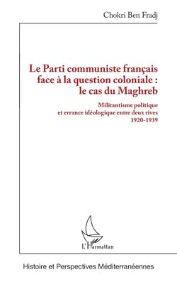 Le Parti communiste français face à la question coloniale : le cas du Maghreb : Militantisme politique et errance idéologique entre deux rives 1920-1939