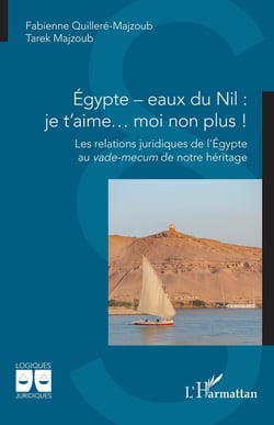 Égypte - eaux du Nil :  je t'aime... moi non plus ! : Les relations juridiques de l'Égypte au vade-mecum de notre héritage