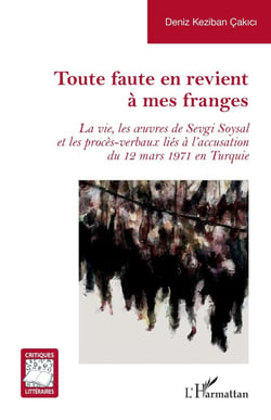 Toute faute en revient à mes franges : La vie, les oeuvres de Sevgi Soysal et les procès-verbaux liés à l'accusation du 12 mars 1971 en Turquie