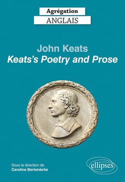 Agrégation anglais 2022. John Keats. "Keats's Poetry and Prose"