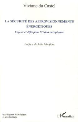 La sécurité des approvisionnements énergétiques - enjeux et défis pour l'Union européenne