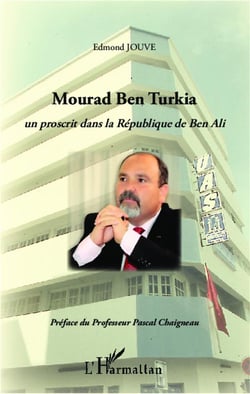 Mourad ben Turkia - un proscrit dans la République de Ben Ali