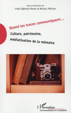 Quand les traces communiquent... culture, patrimoine, médiatisation de la mémoire