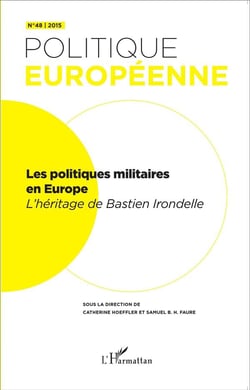 Revue politique européenne Tome 48 : les politiques militaires en Europe - l'héritage de Bastien Irondelle